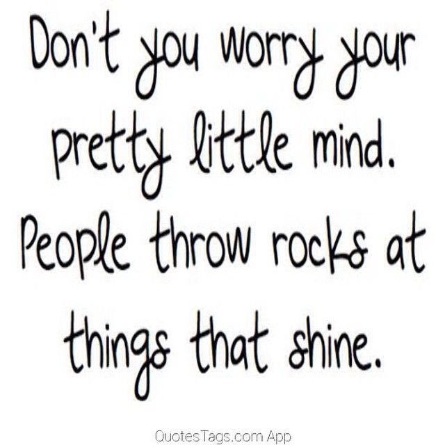People throw rocks at things that shine People throw rocks at things that shine