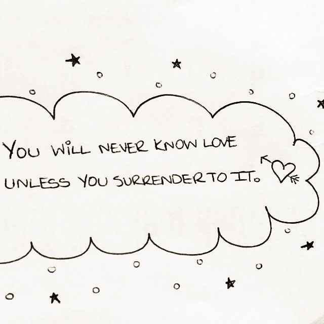 You will never know love unless you surrender to it
