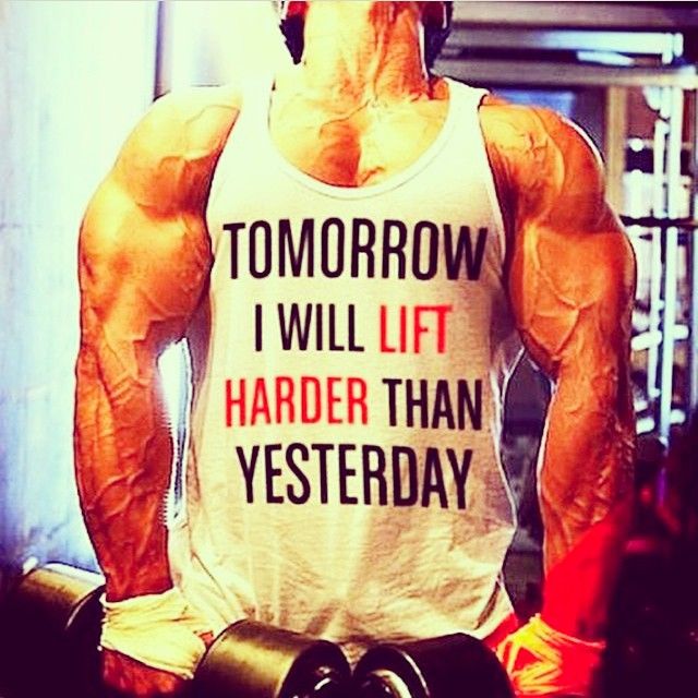 Tomorrow I will lift harder than yesterday