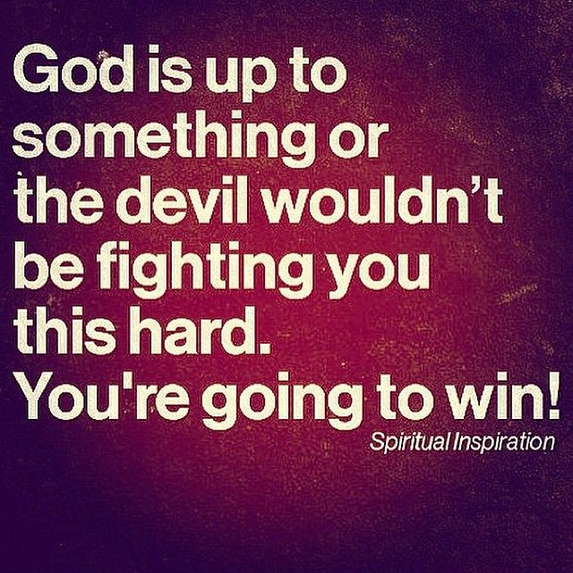 God is up to something, youre going to win