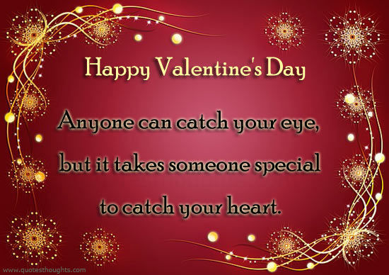 Anyone can catch your eye but it takes someone special to catch your heart