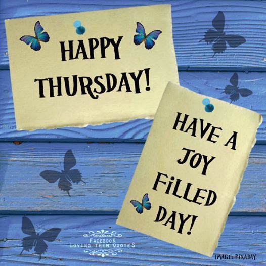 Happy Thursday Have A Joy Filled Day