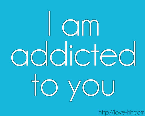 I am addicted to you I am addicted to you