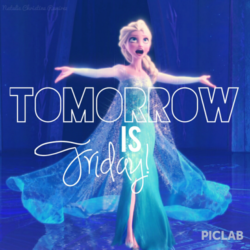 Tomorrow is Friday Tomorrow is Friday