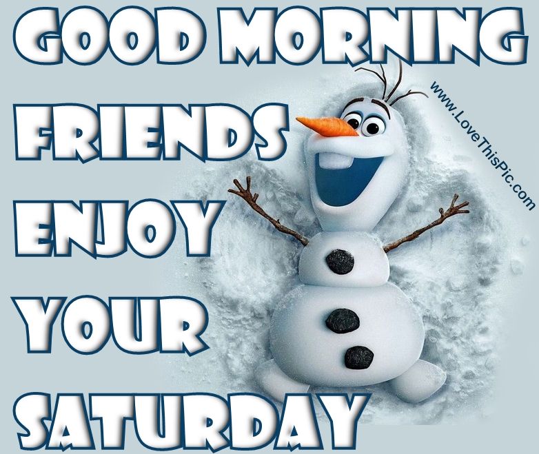 Good Morning Enjoy Your Saturday Good Morning Enjoy Your Saturday