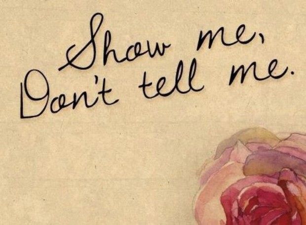 Show me, don't tell me