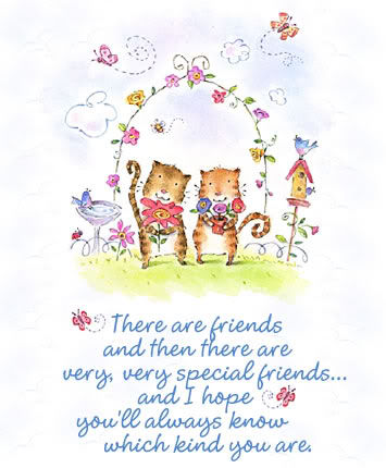There are friends and then there are very, very special friends.... There are friends and then there are very, very special friends....