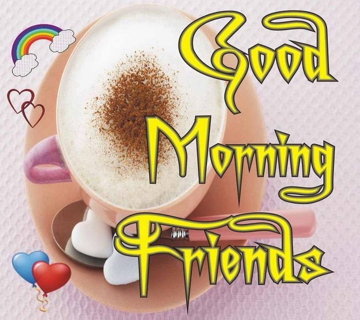 Good Morning Friends