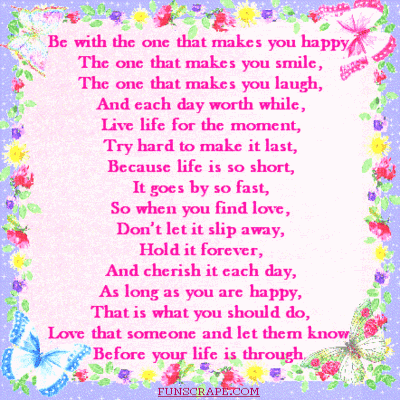 Be with the one that makes you happy.... Be with the one that makes you happy....