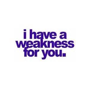 I Have A Weakness