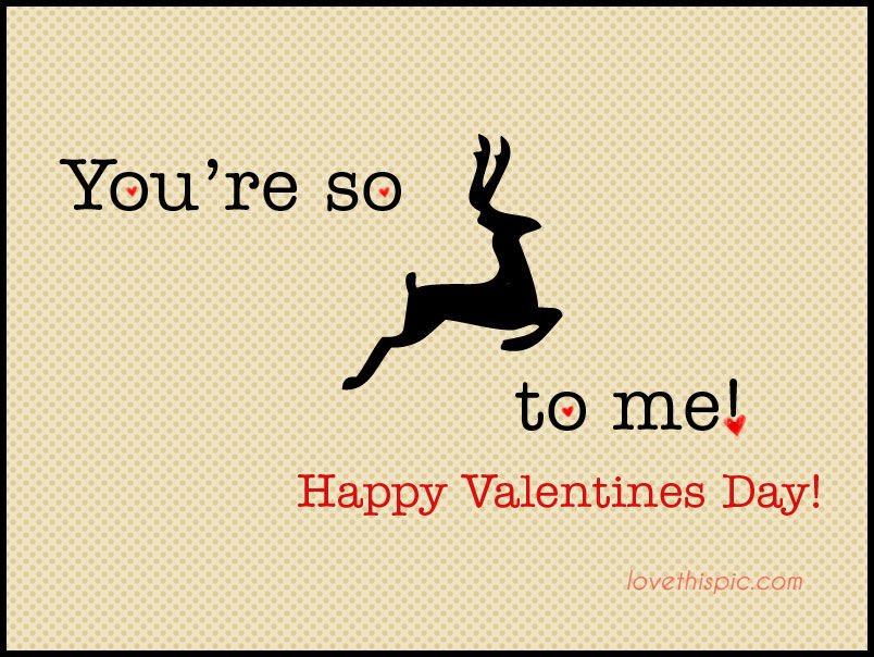 You're so deer You're so deer