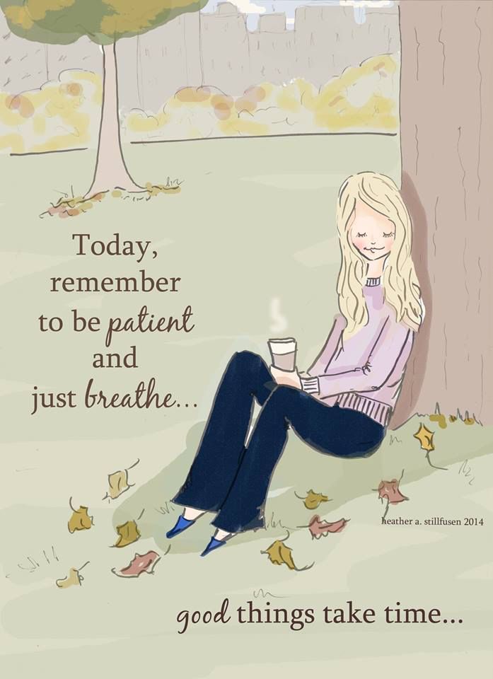 Today, be patient
