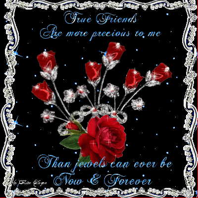 True friends are more precious to me....