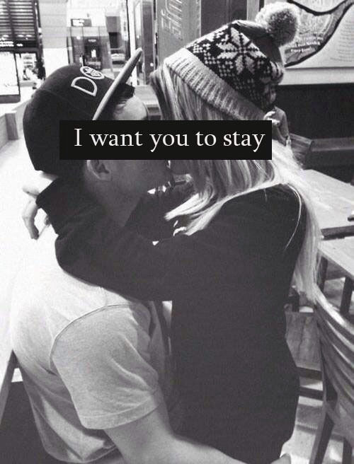 I want you to stay I want you to stay