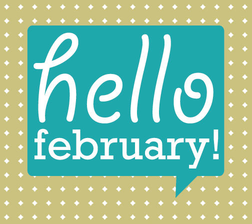 Hello February Hello February