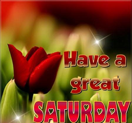 Have a great Saturday