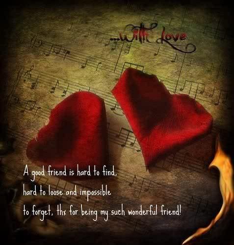 A good friend is hard to find....