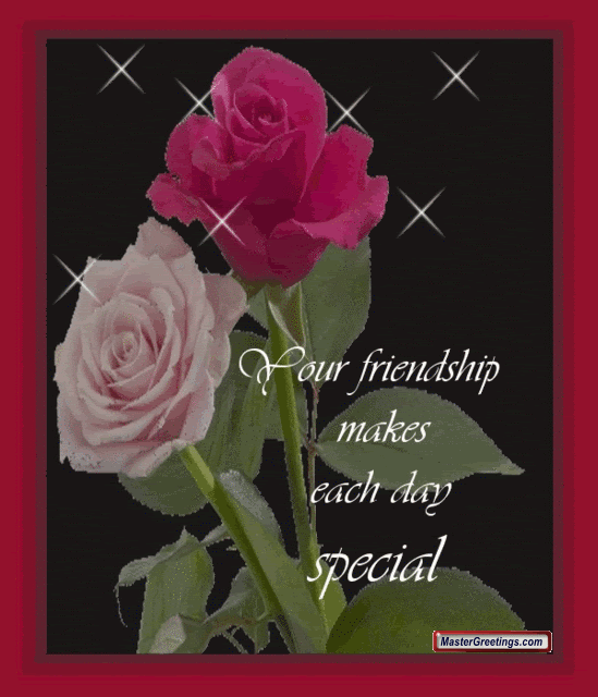 Your friendship makes each day special Your friendship makes each day special