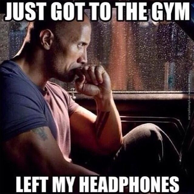Just got to the gym, left my headphones