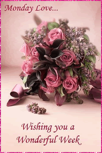 Monday Love Wishing You a Wonderful Week