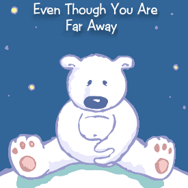 Even though you are far away, I think about your every day....