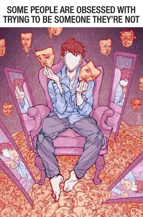 Being someone they are not