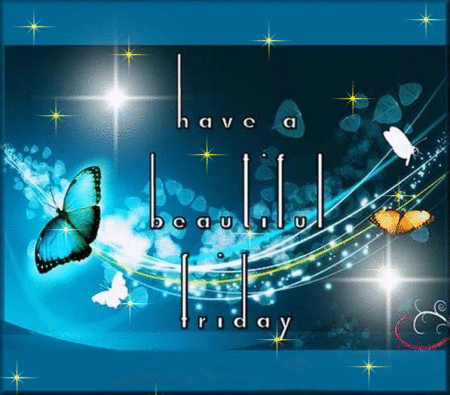 Have a beautiful Friday