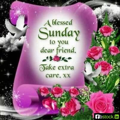 A Blessed Sunday to you dear friend...take care xxx A Blessed Sunday to you dear friend...take care xxx