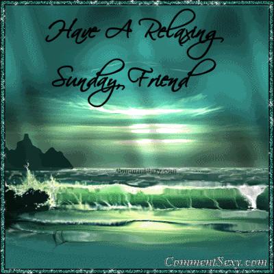 Have a Relaxing Sunday Friend