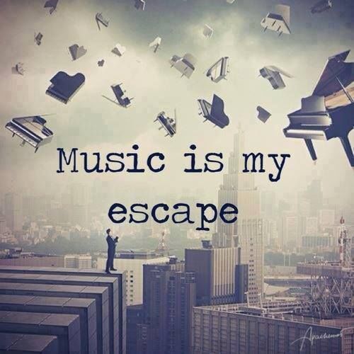 Music is my escape Music is my escape