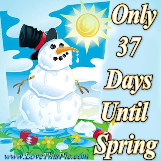 37 Days Until Spring 37 Days Until Spring