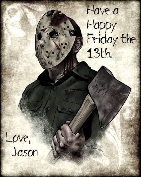 Happy Friday the 13th Happy Friday the 13th