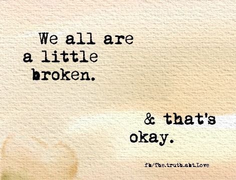 we are all a little broken we are all a little broken