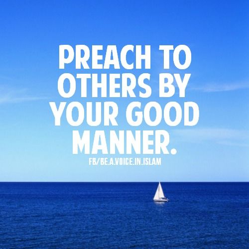 Preach to others by your good manner