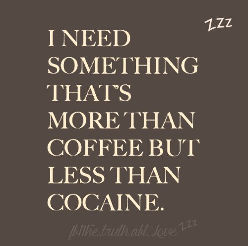 More than coffee, less than cocaine More than coffee, less than cocaine