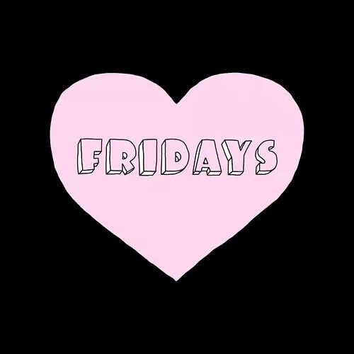 Fridays Fridays