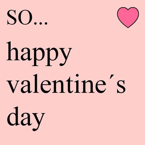 So...happy valentines day