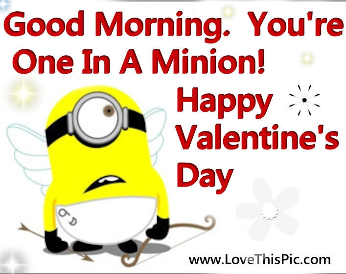 Good Morning Happy Valentines Day. 