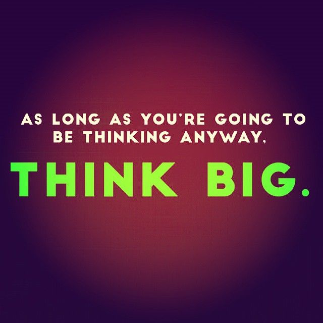 Think Big Think Big