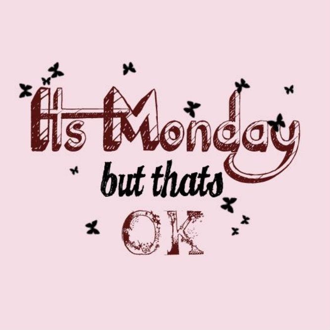It's Monday but that's Ok