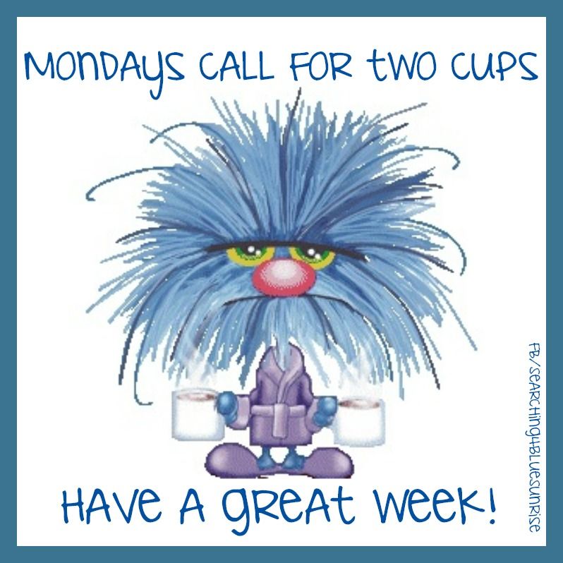 Mondays call for 2 cups