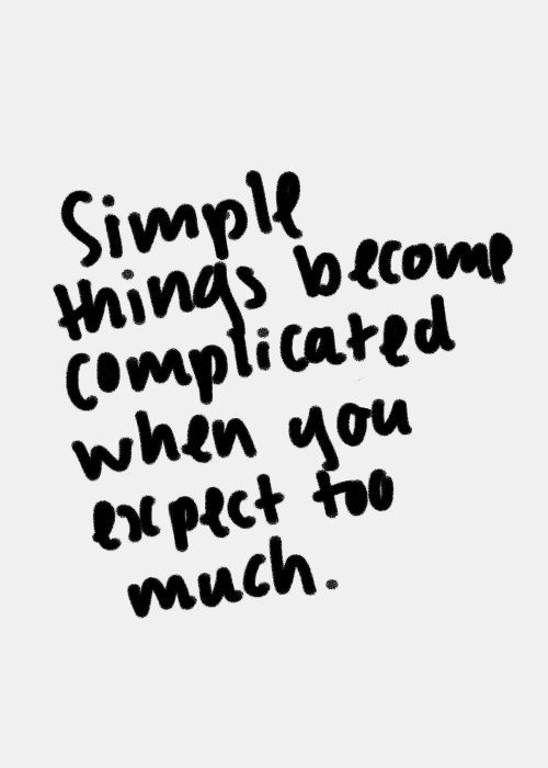 When you expect to much