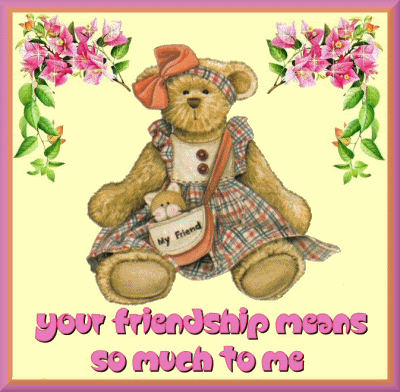 Your friendship means so much to me