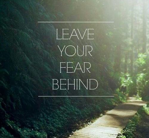 Leave your fear behind