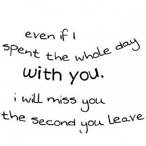 I Miss You The Second You Leave