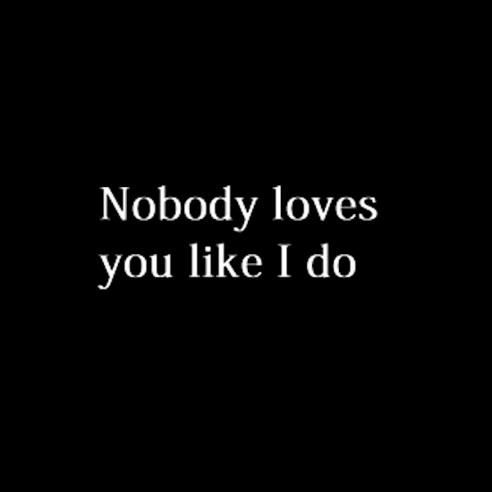 Nobody Loves You Like I Do
