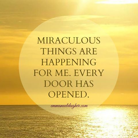 Miraculous things are happening for me...Every door has opened...