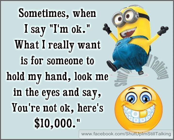When I say I'm ok