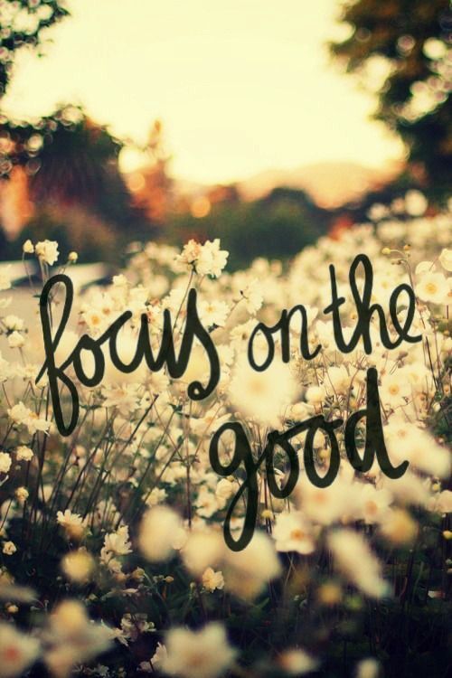 Focus on the good