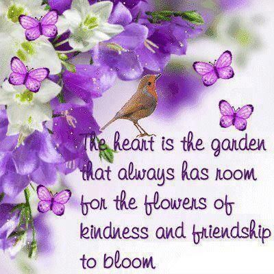 The heart is the garden that always has room....